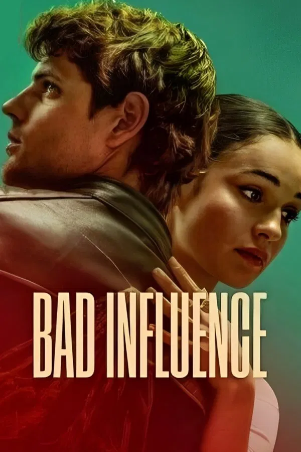 Bad Influence (2025) วัยรักอันตราย ดูหนังออนไลน์ HD